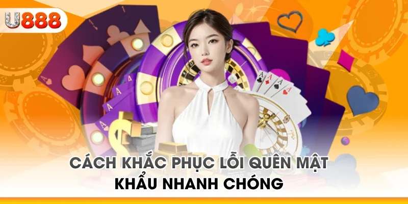 Cách khắc phục lỗi quên mật khẩu nhanh chóng