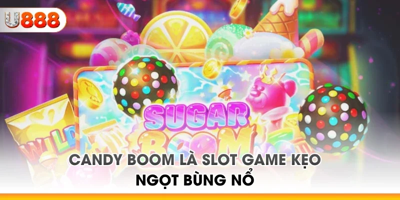 Candy Boom là Slot game kẹo ngọt bùng nổ