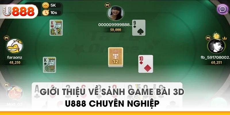 Giới thiệu về sảnh game bài 3D U888 chuyên nghiệp