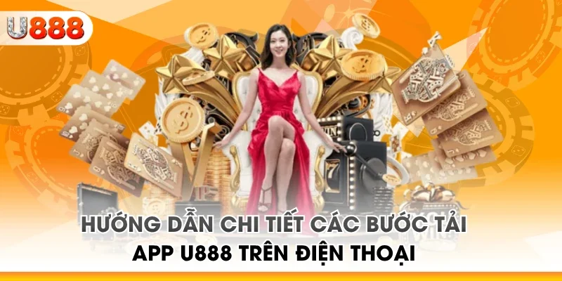 Hướng dẫn chi tiết các bước tải app U888 trên điện thoại