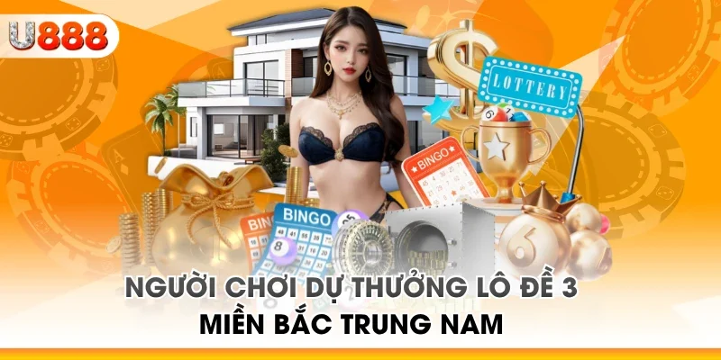 Người chơi dự thưởng lô đề 3 miền Bắc Trung Nam