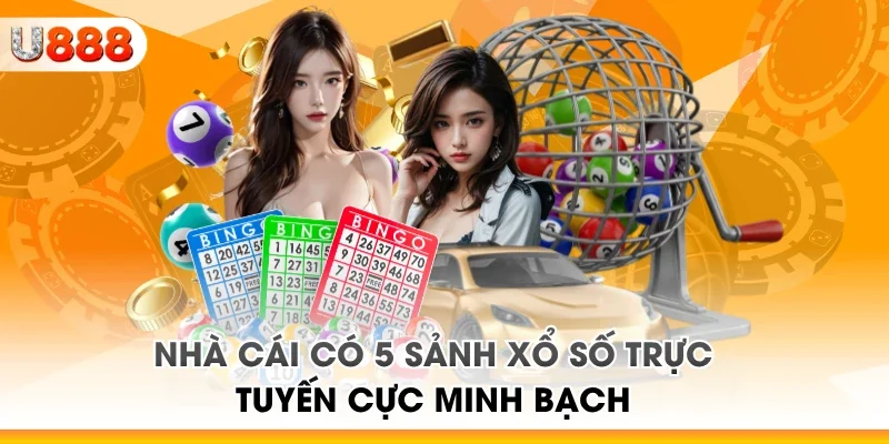 Nhà cái có 5 sảnh xổ số trực tuyến cực minh bạch